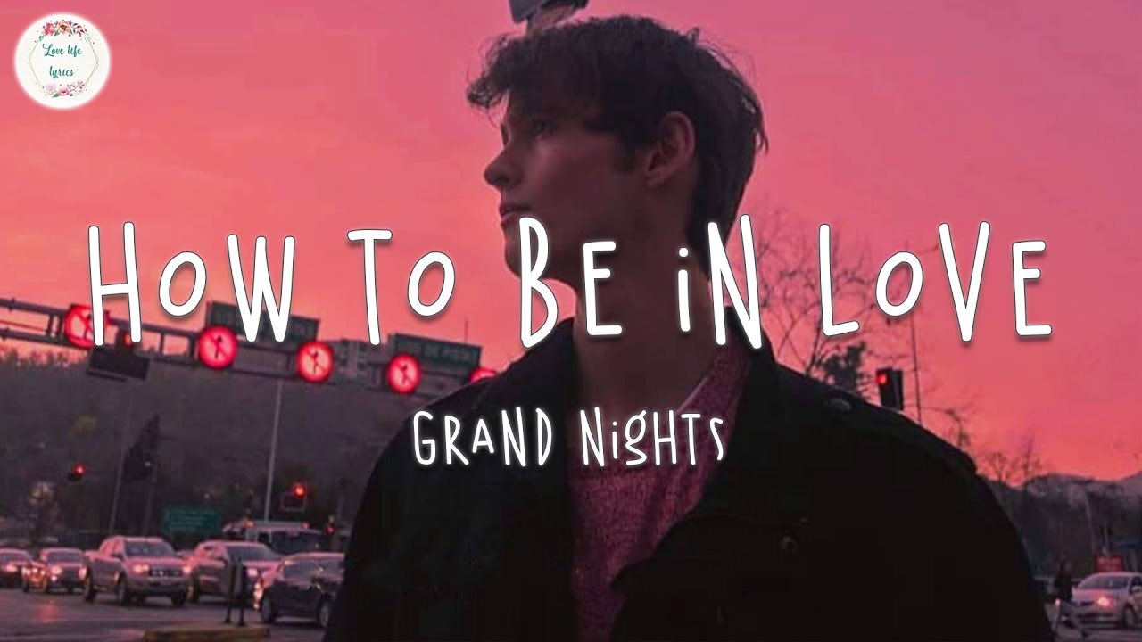 Grand Nights – How To Be In Love