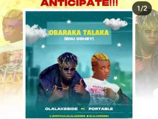 Olalakeside ft Portable – Obaraka Talaka (Enu Oshey)