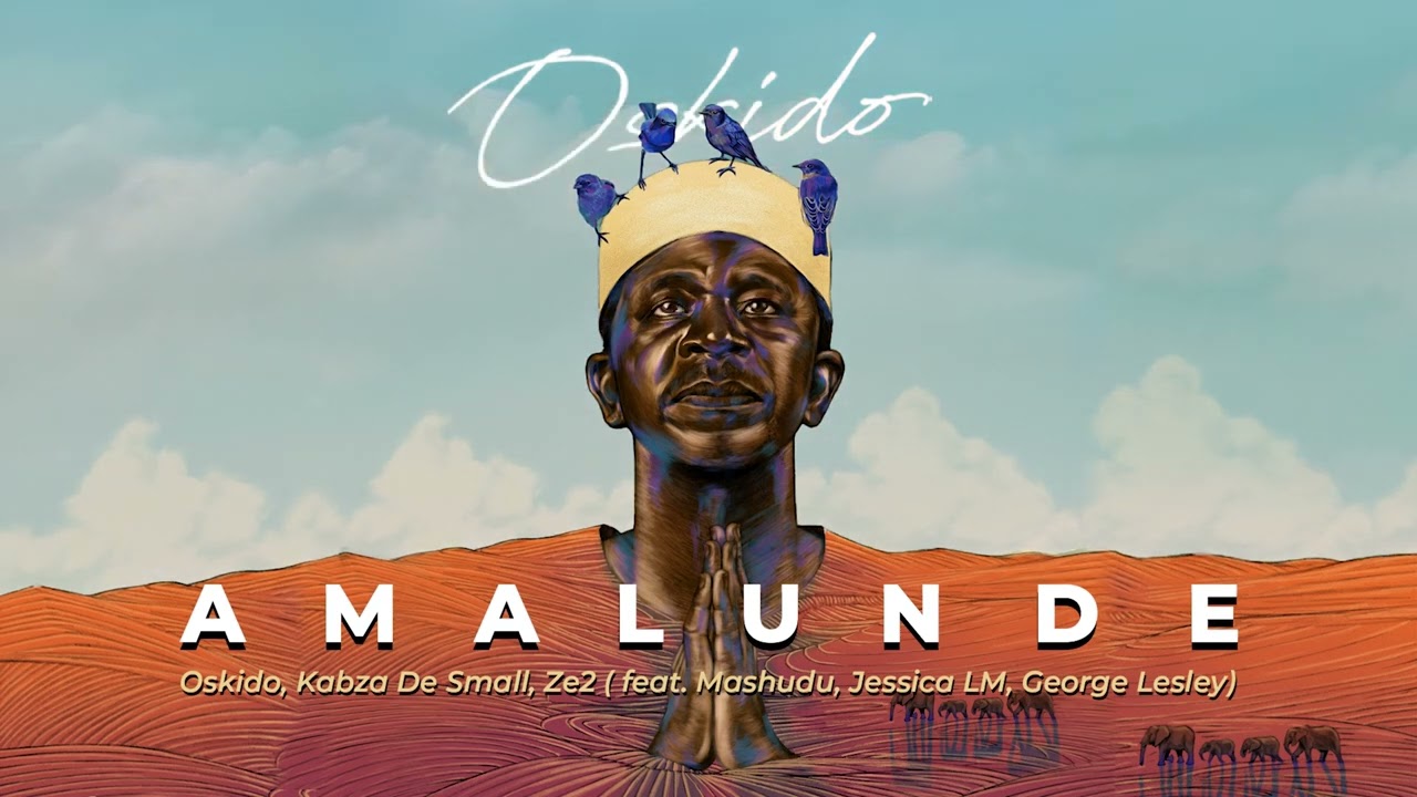 Oskido – Amalunde ft. Ze2, Kabza De Small, Mashudu, Jessica LM & George Lesley