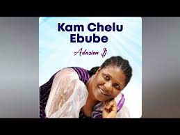 Adazion IJ – Kam Chelu Ebube