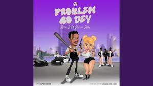 Blaise B – Problem Go Dey Ft. Blanche Bailly