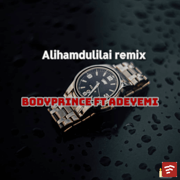 Bodyprince - alihamdulilai remix Ft. Adeyemi