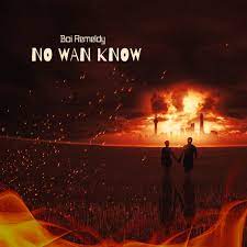 Boi Remeldy – No Wan Know