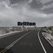 Britton – if this is goodbye