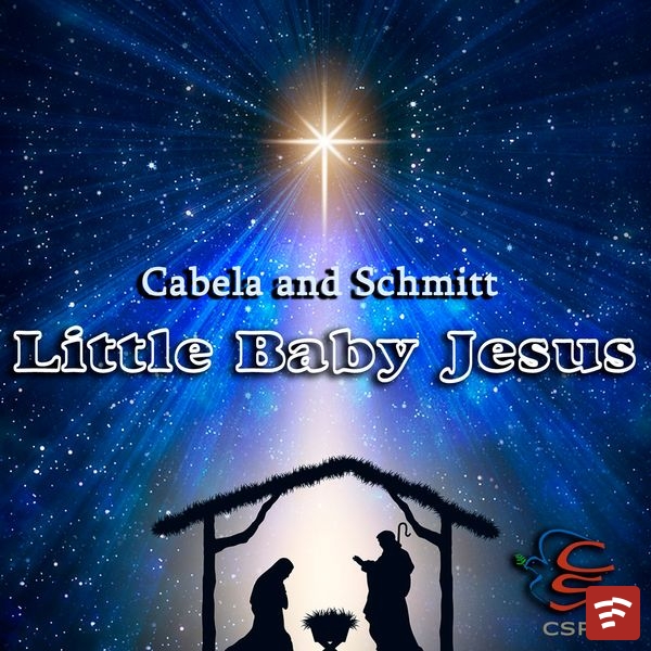 Cabela ans Schmitt – LITTLE BABY JESUS