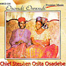 Chief Stephen Osita Osadebe – Osondi Owendi