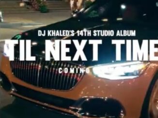 DJ Khaled – TIL NEXT TIME