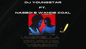 DJ Youngstar – Umbrella (Okupiano Version) Ft. Nasboi & Wande Coal