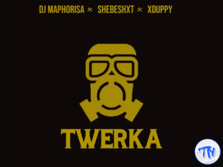 Dj Maphorisa – Twerka ft. Shebeshxt & Xduppy