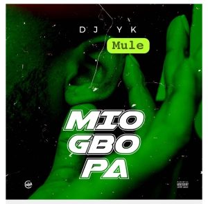 Dj Yk Mule – Mio Gbo Pa