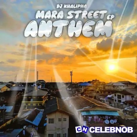 Dj khalipha – Mara Anthem