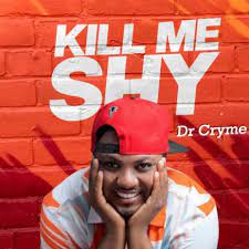 Dr Cryme – Kill Me Shy