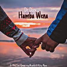 Dr Dope – Hamba Wena Ft. Pro Tee, Qveen, Mzwilili & Kitso Nave