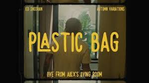 Ed Sheeran – Plastic Bag (New Song)