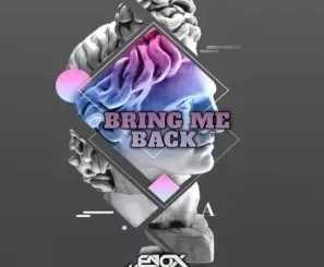 Enox Mantano – Bring Me Back