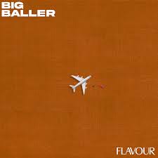 Flavour – Big Baller (New Song)