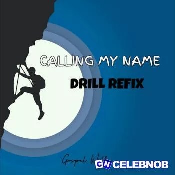 GospelOndbitz – Calling My Name (Drill Version)