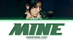 ITZY CHAERYEONG – MINE