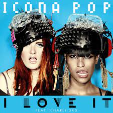 Icona Pop – I Love It ft. Charli XCX