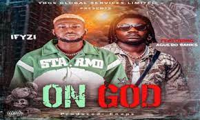 Ifyzi – On God ft. Aguero Banks