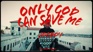 Joeboy – ONLY GOD CAN SAVE ME