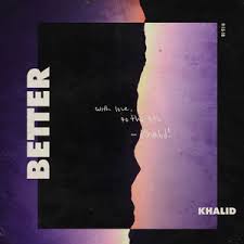 Khalid – Better