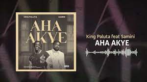 King Paluta – Aha Akye ft Samini