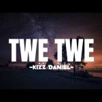 Kizz Daniel – Twerk Your Body