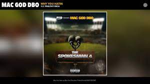 Mac God Dbo f/ Philthy Rich – Why You Hatin