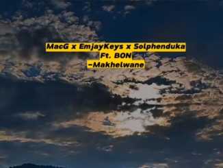 Macg ft Emjaykeys, Solphenduka & Bon – Makhelwene