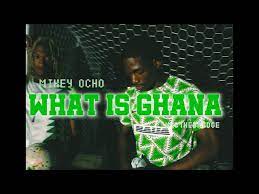 Mikey Ocho – What Is Ghana