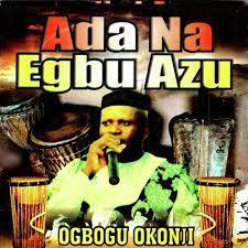 Ogbogu Okonji – Ada Na Egbu Azu