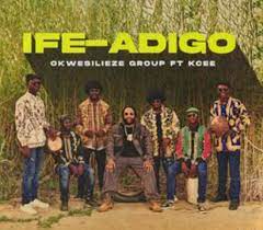 Okwesilieze Group ft. Kcee – IFE–ADIGO