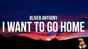 Oliver Anthony – I Want To Go Home