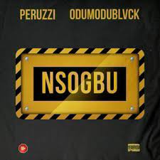 Peruzzi – Nsogbu ft. ODUMODUBLVCK