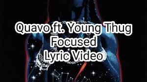 Quavo – Focused ft. Young Thug