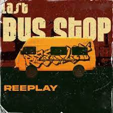 Reeplay – Last Bus Stop