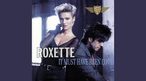 Roxette – It Must Have Been Love (From the Film “Pretty Woman”)