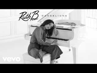 Ruth B – Dandelions (New Song)