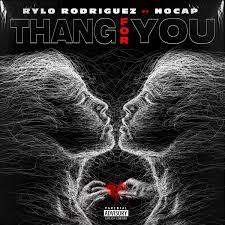 Rylo Rodriguez – Thang For You ft NoCap