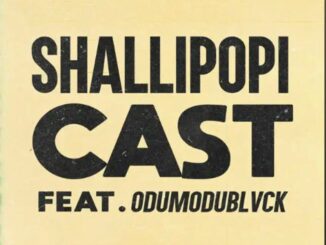 Shallipopi – CAST Ft Odumodublvck