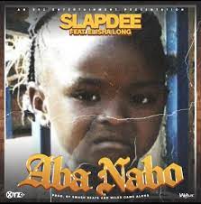 Slapdee ft. Elisha Long – Aba Nabo