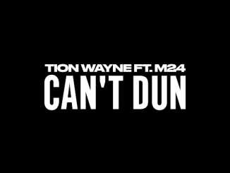 Tion Wayne x M24 – Can’t Dun