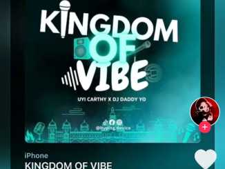Uyi Carthy & DJ Daddy Yo – Kingdom Of Vibe