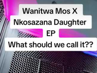 Wantiwa Mos & Nkosazana Daughter – New Song