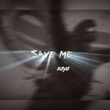 Xayatodaworld – save me