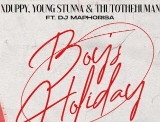 Xduppy – Monday Boys Holiday ft. Young Stunna, Thuto The Human & DJ Maphorisa