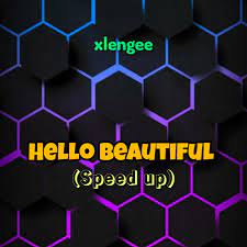 Xlengee – Hello Beautiful (Sped Up)