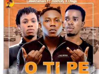 ZickrollyMLP – Otipe Ft. Otega