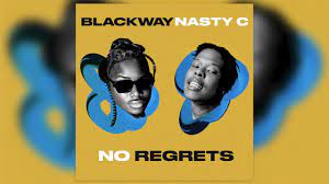 Blackway – No Regrets Ft. Nasty C